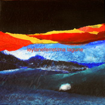 Peinture intitulée "MA LAGUNE (7)" par Leylane Ferret, Œuvre d'art originale, Huile Monté sur Châssis en bois