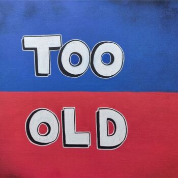 Painting titled "Too Old" by Tb, Original Artwork, Acrylic