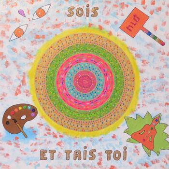 Painting titled "Sois et tais toi" by Vincent Schurck, Original Artwork, Acrylic Mounted on Wood Panel