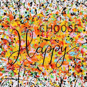 Peinture intitulée "Choose happy" par Isabelle Pelletane, Œuvre d'art originale, Acrylique Monté sur Châssis en bois