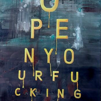 绘画 标题为“Open Your Fucking E…” 由Isabelle Jura, 原创艺术品, 丙烯
