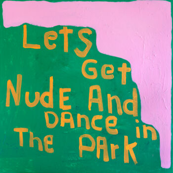 Peinture intitulée "Lets Get Nude And D…" par Tommy Lennartsson, Œuvre d'art originale, Acrylique Monté sur Châssis en bois