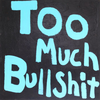绘画 标题为“Too Much Bullshit” 由Tommy Lennartsson, 原创艺术品, 丙烯 安装在木质担架架上