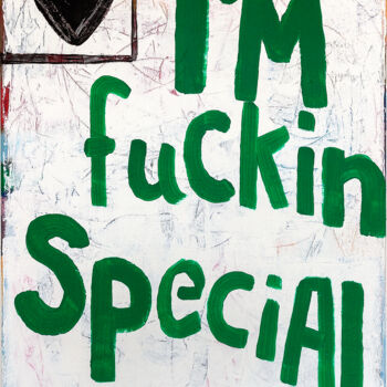 Malerei mit dem Titel "I´m fuckin Special" von Tommy Lennartsson, Original-Kunstwerk, Acryl Auf Keilrahmen aus Holz montiert