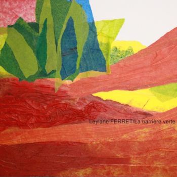 Peinture intitulée "LA BARRIERE VERTE" par Leylane Ferret, Œuvre d'art originale, Huile Monté sur Châssis en bois