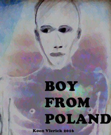 数字艺术 标题为“BOY FROM POLAND 1” 由Koen Vlerick, 原创艺术品