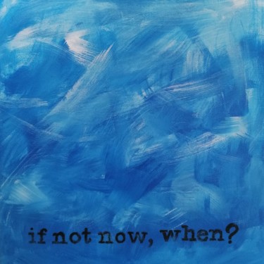 绘画 标题为“If not now, When?” 由Yağmur Turan, 原创艺术品, 丙烯