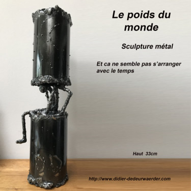 Sculpture intitulée "le poids du monde" par Didier Dedeurwaerder, Œuvre d'art originale, Métaux