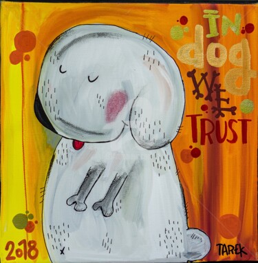 绘画 标题为“In dog we trust” 由Tarek Ben Yakhlef, 原创艺术品, 丙烯