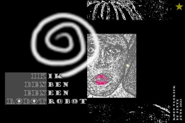 Digital Arts titled "IK BEN EEN ROBOT" by Koen Vlerick, Original Artwork, 2D Digital Work