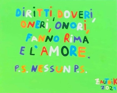 Diritti, doveri, oneri e onori fanno rima e l'amori 「Diritti, doveri, on…」というタイトルの絵画 Marco Zautzikによって, オリジナルのアートワーク, アクリル