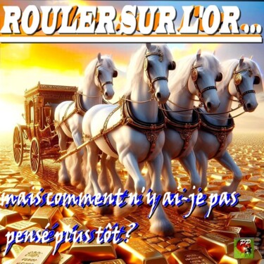 Digital Arts titled "ROULER SUR L'OR" by Pierre Peytavin, Original Artwork, AI generated image
