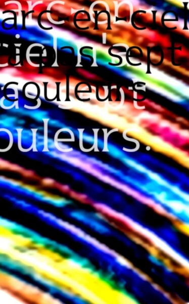 Digital Arts titled "Couleur arc-en-ciel" by Nobuaki Nakamura, Original Artwork, Digital Painting