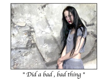 Did a bad , bad thing