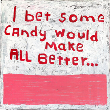I bet some candy would make all better 绘画 标题为“I bet some candy wo…” 由Tommy Lennartsson, 原创艺术品, 丙烯 安装在木质担架架上