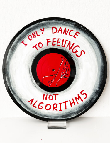 I Only Dance To Feelings, Not Algorithms 「I Only Dance To Fee…」というタイトルの彫刻 Kristina Mallenによって, オリジナルのアートワーク, アクリル その他の剛性パネルにマウント