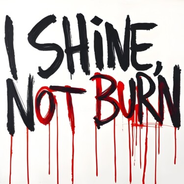 I Shine Not Burn Schilderij getiteld "I Shine Not Burn" door Ivy Blue, Origineel Kunstwerk, Digitale afdruk