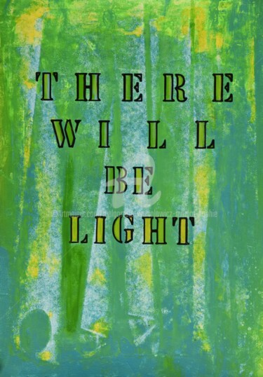 Printmaking titled "There Will Be Light" by Małgorzata Wartołowicz (Margot Sophie), Original Artwork, Digital Print