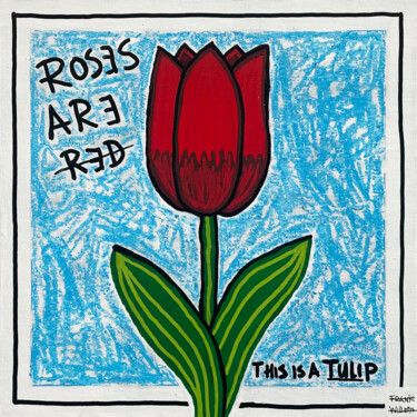 "ROSES ARE RED / THI…" başlıklı Tablo Frank Willems tarafından, Orijinal sanat, Akrilik