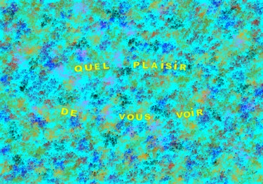 数字艺术 标题为“Quel plaisir de vou…” 由Pascal Rissac, 原创艺术品, 数字油画