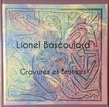 Gravures et Bronzes Lionel Bascoulard