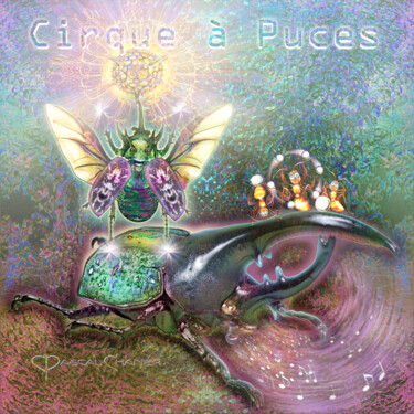 Arts numériques intitulée "Cirque à Puces.jpg" par Pascal Chanier, Œuvre d'art originale