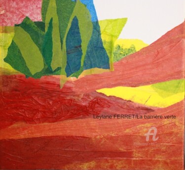 Peinture intitulée "LA BARRIERE VERTE" par Leylane Ferret, Œuvre d'art originale, Huile Monté sur Châssis en bois