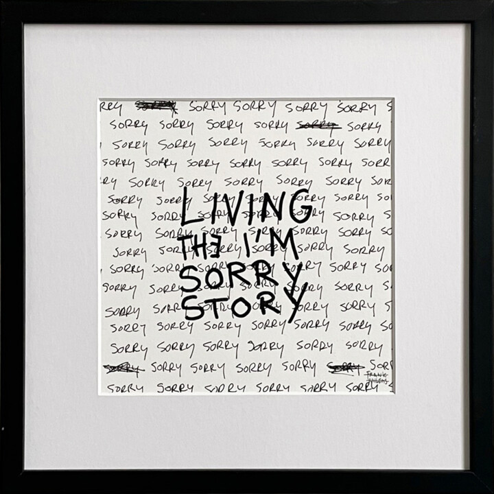 Limited Edt. Text Print – LIVING THE I’M SORRY STORY Printmaking, 8.3x8.3 in