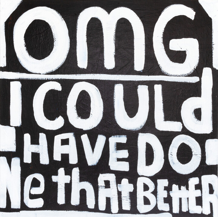 Painting titled "OMG I Could Have Do…" by Tommy Lennartsson, Original Artwork, Acrylic Mounted on Wood Stretcher frame