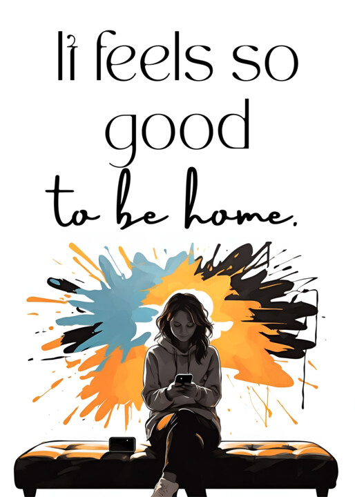 It Feels Good To Be Home Cozy Home Feeling Poster For Girls 数字艺术